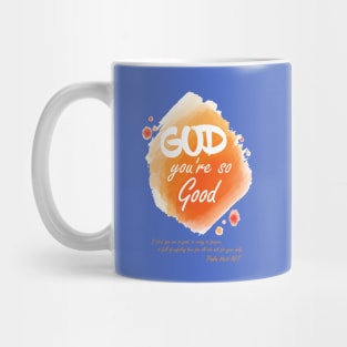 God, you're so good Mug